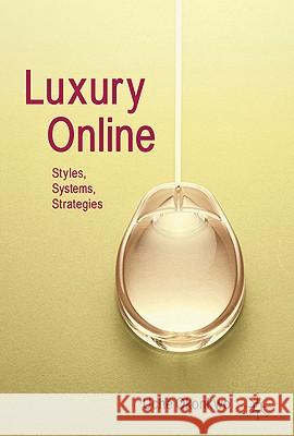 Luxury Online: Styles, Systems, Strategies Okonkwo, Uché 9780230555365 Palgrave MacMillan