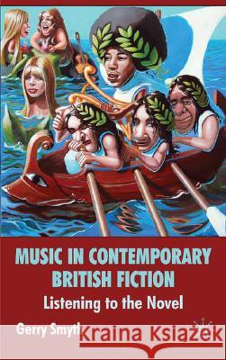 Music in Contemporary British Fiction: Listening to the Novel Smyth, G. 9780230573284 Palgrave MacMillan