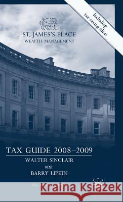 St James's Place Tax Guide 2008-2009 Walter Sinclair E. Barry Lipkin 9780230573444 PALGRAVE MACMILLAN