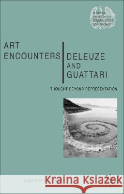 Art Encounters Deleuze and Guattari: Thought Beyond Representation O'Sullivan, S. 9780230573734 0