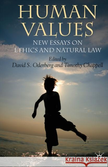 Human Values: New Essays on Ethics and Natural Law Chappell, T. 9780230573758 Palgrave MacMillan