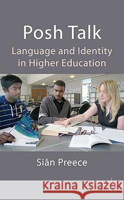 Posh Talk: Language and Identity in Higher Education Preece, S. 9780230573987 Palgrave MacMillan