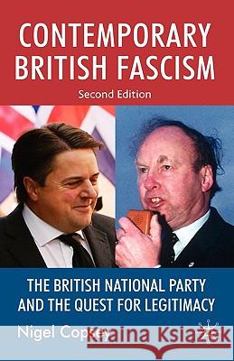 Contemporary British Fascism: The British National Party and the Quest for Legitimacy Copsey, N. 9780230574366 Palgrave MacMillan