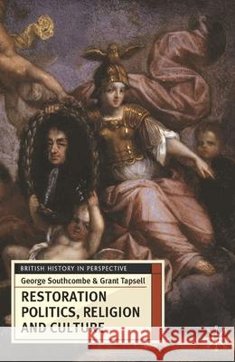 Restoration Politics, Religion and Culture: Britain and Ireland, 1660-1714 Southcombe, George 9780230574458