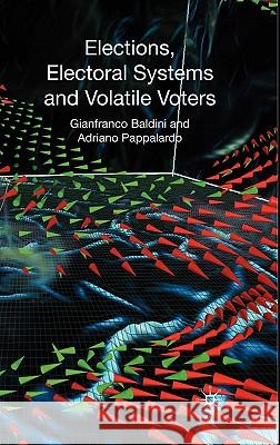 Elections, Electoral Systems and Volatile Voters Gianfranco Baldini Adriano Pappalardo 9780230574489 Palgrave MacMillan