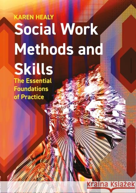 Social Work Methods and Skills: The Essential Foundations of Practice Healy, Karen 9780230575172