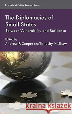 The Diplomacies of Small States: Between Vulnerability and Resilience Cooper, A. 9780230575493 Palgrave MacMillan