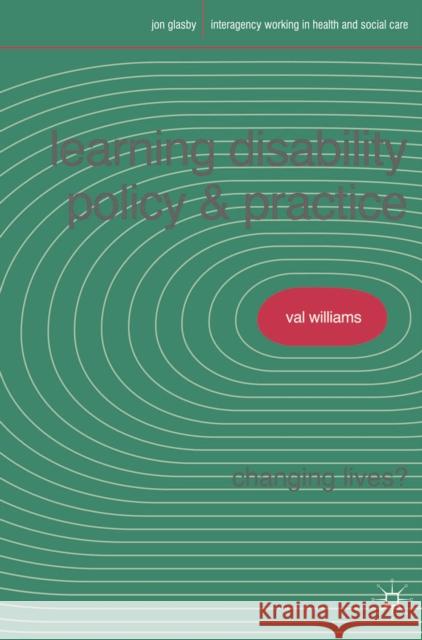 Learning Disability Policy and Practice: Changing Lives? Williams, Valerie 9780230575554 0