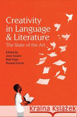 Creativity in Language and Literature: The State of the Art Swann, Joan 9780230575608