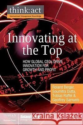 Innovating at the Top: How Global CEOs Drive Innovation for Growth and Profit Berger, R. 9780230575738 Palgrave MacMillan