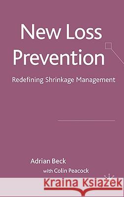 New Loss Prevention: Redefining Shrinkage Management Beck, A. 9780230575837 Palgrave MacMillan