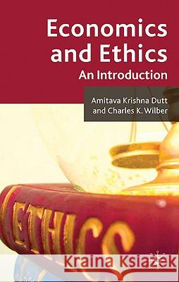 Economics and Ethics: An Introduction Dutt, A. 9780230575950 Palgrave MacMillan