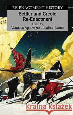 Settler and Creole Reenactment Jonathan Lamb Vanessa Agnew 9780230576063 Palgrave MacMillan