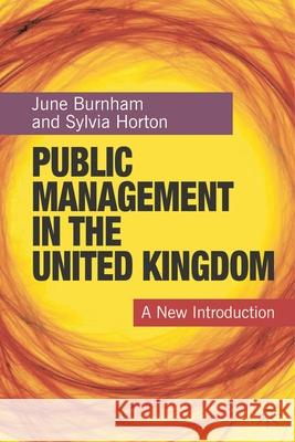 Public Management in the United Kingdom: A New Introduction Burnham, June 9780230576285 Palgrave MacMillan