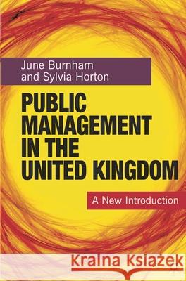 Public Management in the United Kingdom: A New Introduction Burnham, June 9780230576292 0