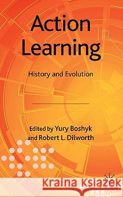 Action Learning: History and Evolution Boshyk, Y. 9780230576407 Palgrave MacMillan