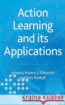 Action Learning and Its Applications Dilworth, R. 9780230576414 Palgrave MacMillan