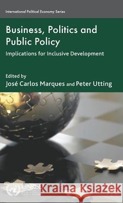 Business, Politics and Public Policy: Implications for Inclusive Development Marques, J. 9780230576452 Palgrave MacMillan