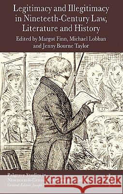 Legitimacy and Illegitimacy in Nineteenth-Century Law, Literature and History Margot C. Finn Michael Lobban Jenny Bourn 9780230576520 Palgrave MacMillan