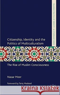 Citizenship, Identity and the Politics of Multiculturalism: The Rise of Muslim Consciousness Meer, N. 9780230576667 Palgrave MacMillan