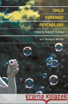 Child Forensic Psychology: Victim and Eyewitness Memory Holliday, Robyn E. 9780230577084 PALGRAVE MACMILLAN