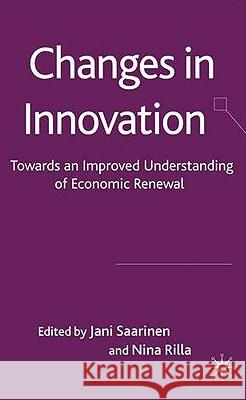 Changes in Innovation: Towards an Improved Understanding of Economic Renewal Saarinen, J. 9780230577442