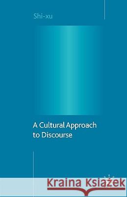 A Cultural Approach to Discourse Shi Xu 9780230577626 0