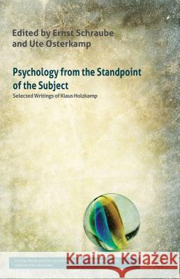 Psychology from the Standpoint of the Subject: Selected Writings of Klaus Holzkamp Holzkamp, Klaus 9780230577671