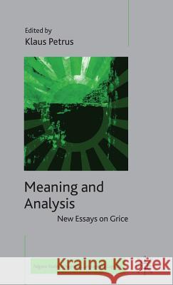 Meaning and Analysis: New Essays on Grice Klaus Petrus Richard Breheny Ulrich Sauerland 9780230579088