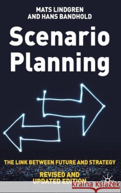 Scenario Planning - Revised and Updated: The Link Between Future and Strategy Lindgren, Mats 9780230579194 PALGRAVE MACMILLAN