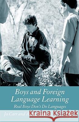 Boys and Foreign Language Learning: Real Boys Don't Do Languages Carr, J. 9780230580053