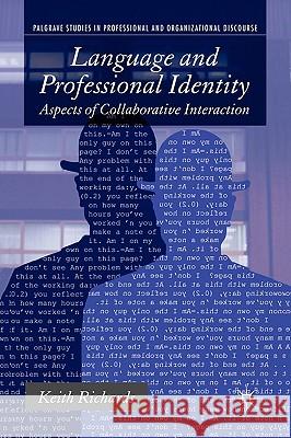 Language and Professional Identity: Aspects of Collaborative Interaction Richards, K. 9780230580114 PALGRAVE MACMILLAN