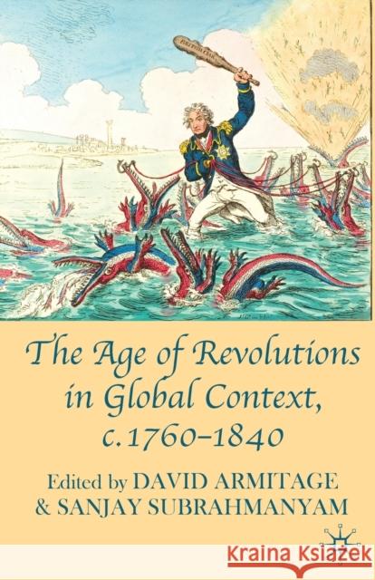 The Age of Revolutions in Global Context, c. 1760-1840 David Armitage, Sanjay Subrahmanyam 9780230580473