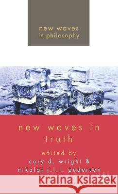 New Waves in Truth Nikolaj Pederson Cory Wright 9780230580701 Palgrave MacMillan