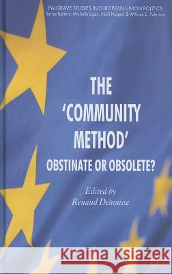 The 'community Method': Obstinate or Obsolete? Dehousse, R. 9780230580770 Palgrave MacMillan