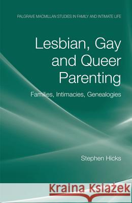 Lesbian, Gay and Queer Parenting: Families, Intimacies, Genealogies Hicks, S. 9780230594456 Palgrave MacMillan