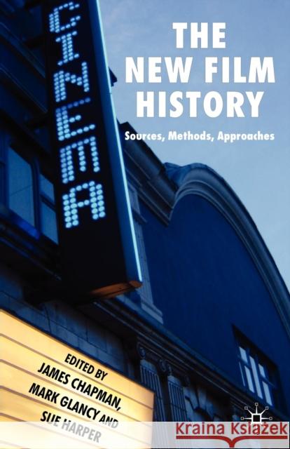The New Film History: Sources, Methods, Approaches Chapman, J. 9780230594487 0
