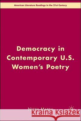 Democracy in Contemporary U.S. Women's Poetry Nicky Marsh 9780230600263 PALGRAVE MACMILLAN