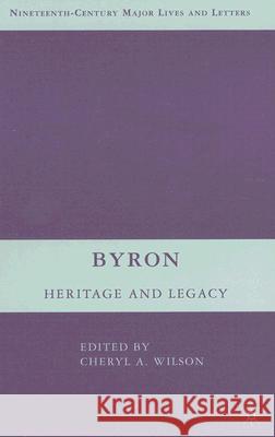 Byron: Heritage and Legacy Wilson, C. 9780230600294 0