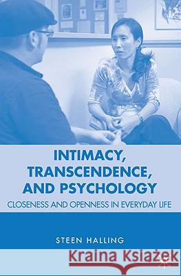 Intimacy, Transcendence, and Psychology: Closeness and Openness in Everyday Life Halling, S. 9780230600454 Palgrave MacMillan