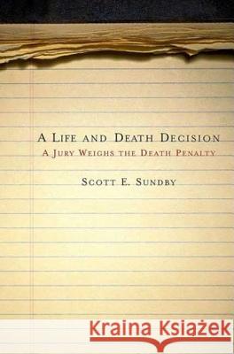 A Life and Death Decision: A Jury Weighs the Death Penalty Scott E. Sundby 9780230600638 Palgrave Macmillan