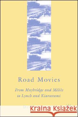 Road Movies: From Muybridge and Méliès to Lynch and Kiarostami Orgeron, D. 9780230601277 Palgrave MacMillan