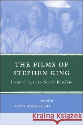 The Films of Stephen King: From Carrie to Secret Window Magistrale, T. 9780230601314 Palgrave MacMillan