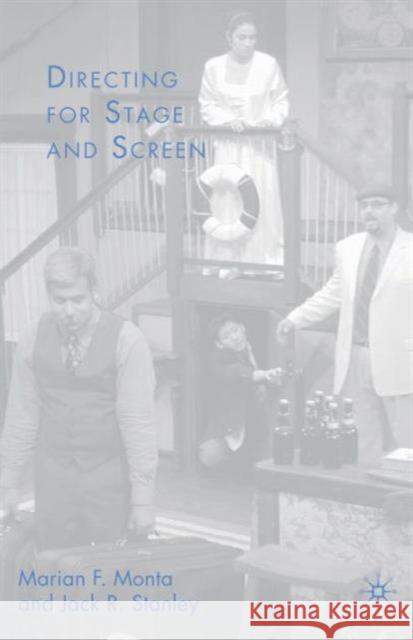 Directing for Stage and Screen Marian F. Monta Jack R. Stanley 9780230601376 Palgrave MacMillan