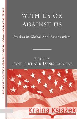 With Us or Against Us: Studies in Global Anti-Americanism Lacorne, D. 9780230602267 Palgrave MacMillan