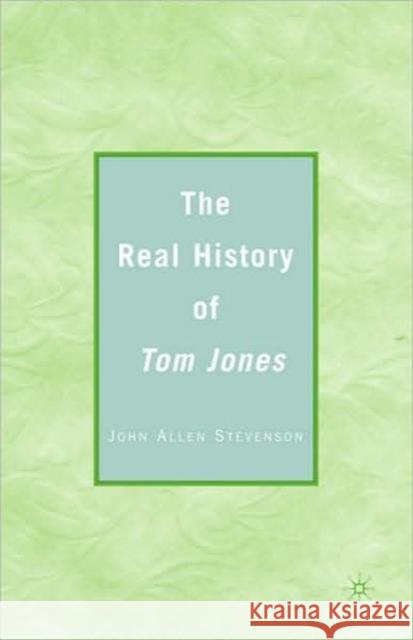 The Real History of Tom Jones John Allen Stevenson 9780230602496 Palgrave MacMillan