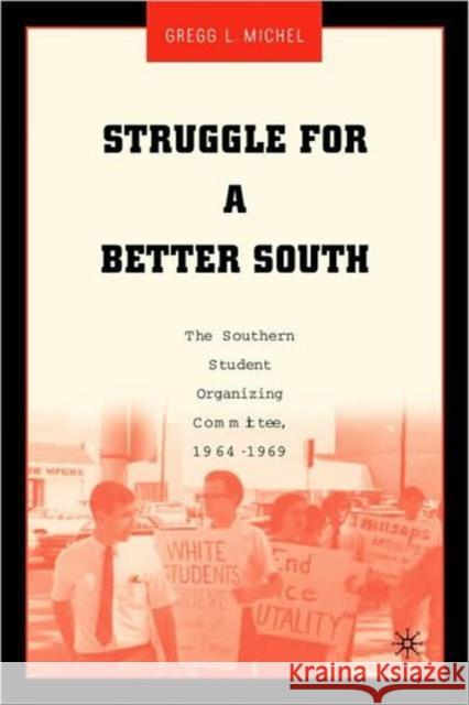 Struggle for a Better South: The Southern Student Organizing Committee, 1964-1969 Michel, G. 9780230602564 Palgrave MacMillan
