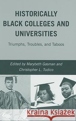 Historically Black Colleges and Universities: Triumphs, Troubles, and Taboos Gasman, M. 9780230602731 Palgrave MacMillan