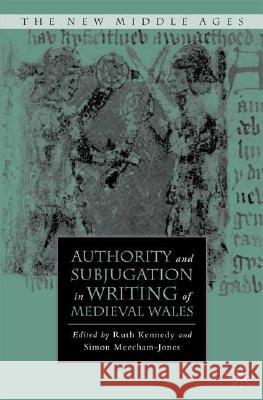 Authority and Subjugation in Writing of Medieval Wales Simon Meecham-Jones 9780230602953 Palgrave MacMillan