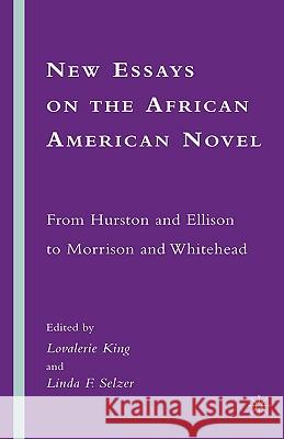 New Essays on the African American Novel: From Hurston and Ellison to Morrison and Whitehead King, L. 9780230603271 Palgrave MacMillan